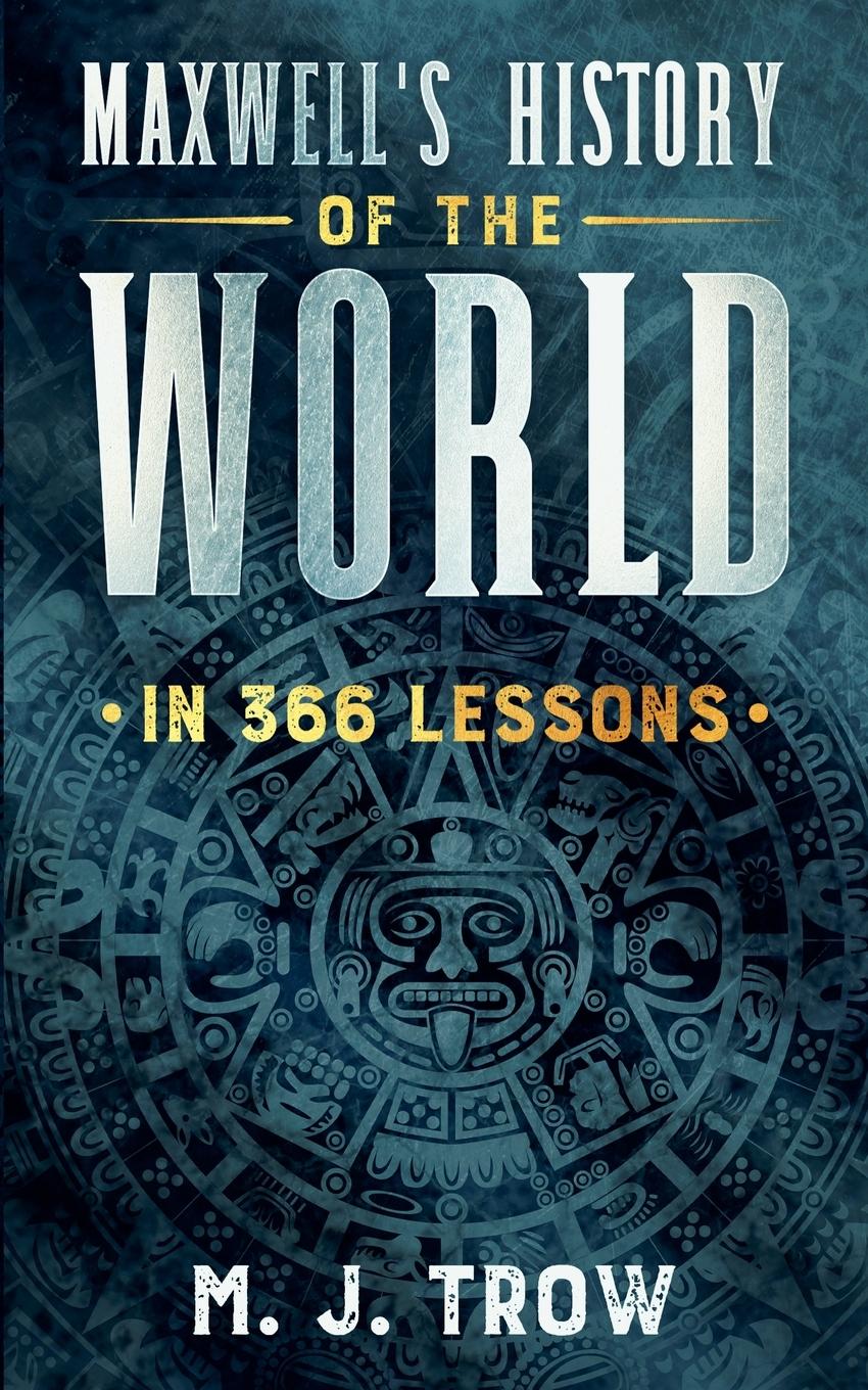 Vorderes Coverbild Maxwell's History of the World in 366 Lessons