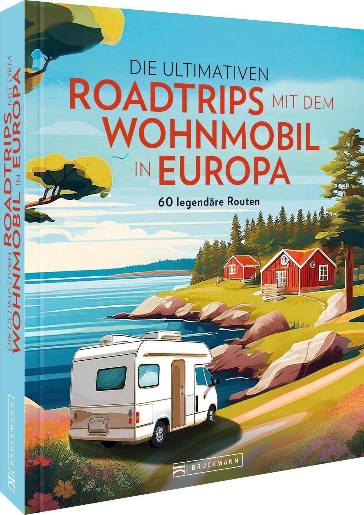 Vorderes Coverbild Die ultimativen Roadtrips mit dem Wohnmobil in Europa