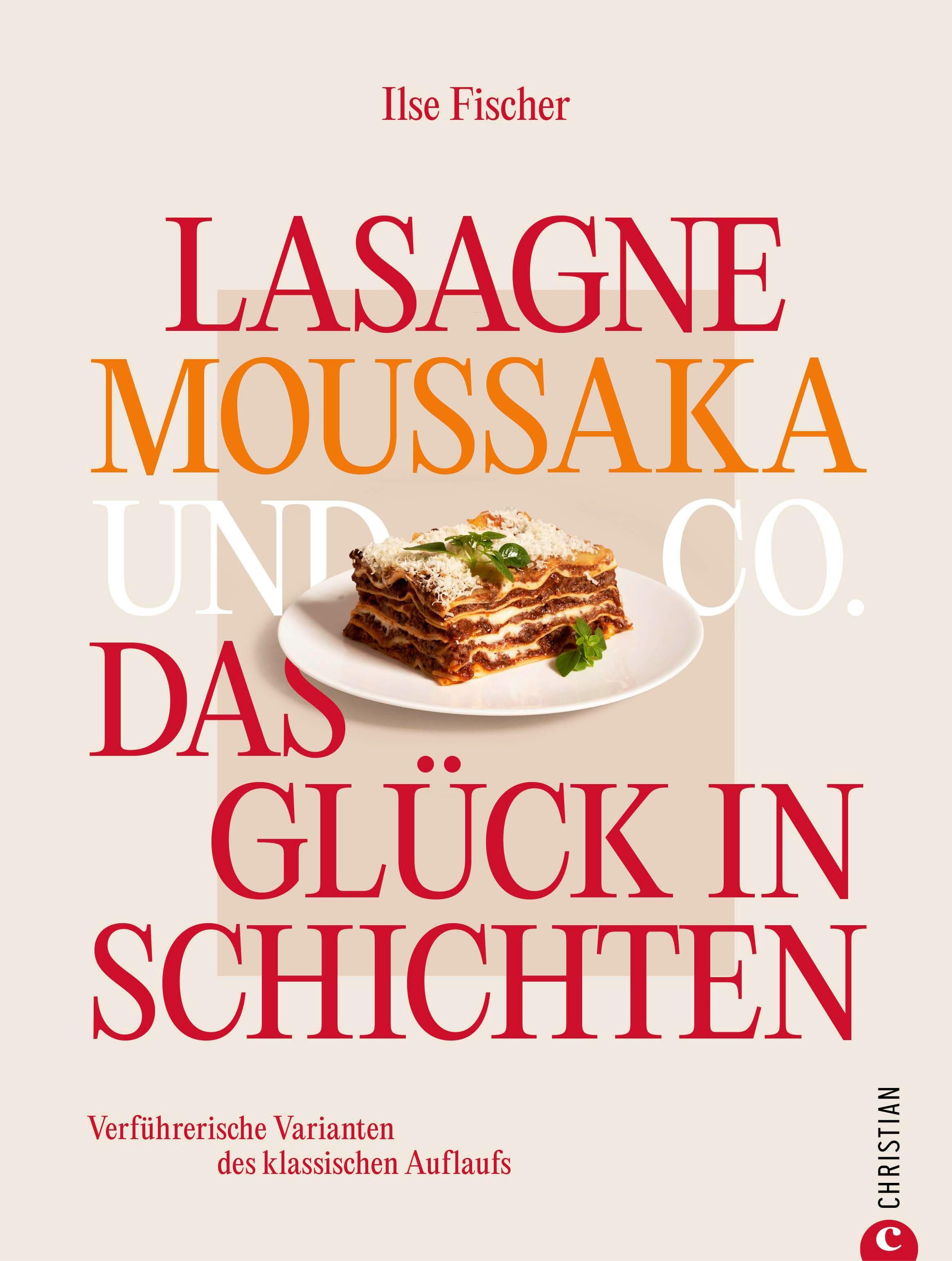 Vorderes Coverbild Lasagne, Moussaka und Co.: Das Glück in Schichten
