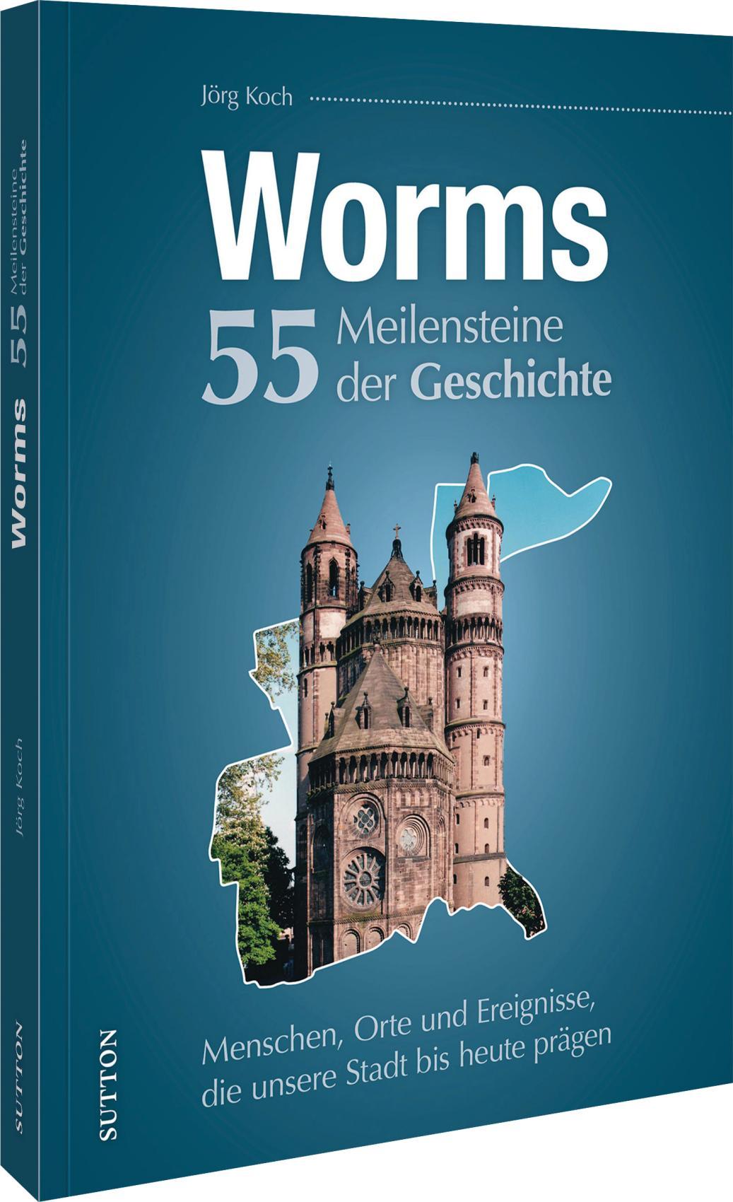 Vorderes Coverbild Worms. 55 Meilensteine der Geschichte