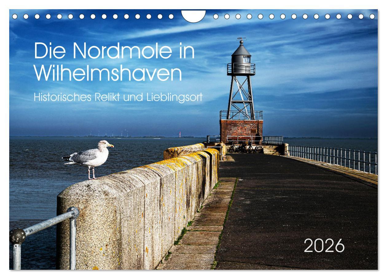 Vorderes Coverbild Die Nordmole in Wilhelmshaven. Historisches Relikt und Lieblingsort. (Wandkalender 2026 DIN A4 quer), CALVENDO Monatskalender