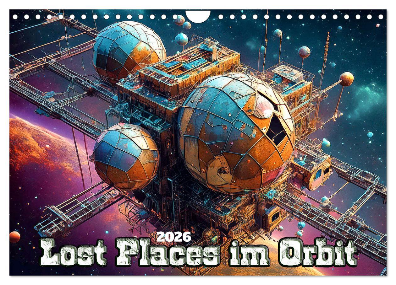 Vorderes Coverbild Lost Places im Orbit (Wandkalender 2026 DIN A4 quer), CALVENDO Monatskalender