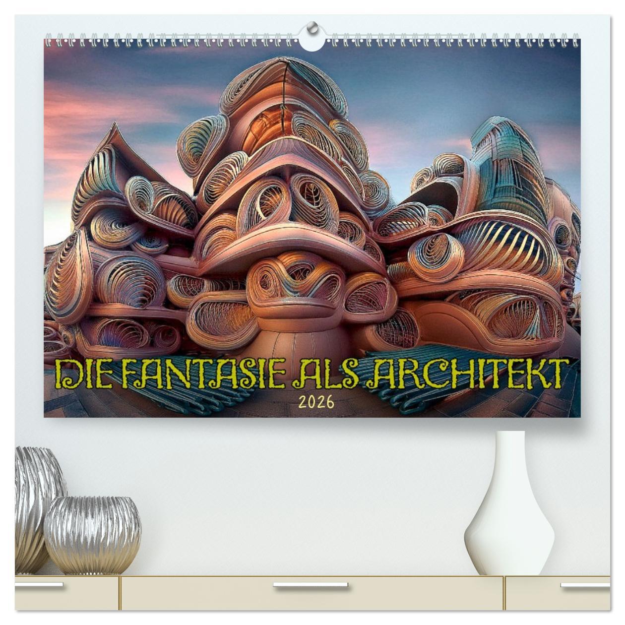 Vorderes Coverbild Die Fantasie als Architekt (hochwertiger Premium Wandkalender 2026 DIN A2 quer), Kunstdruck in Hochglanz