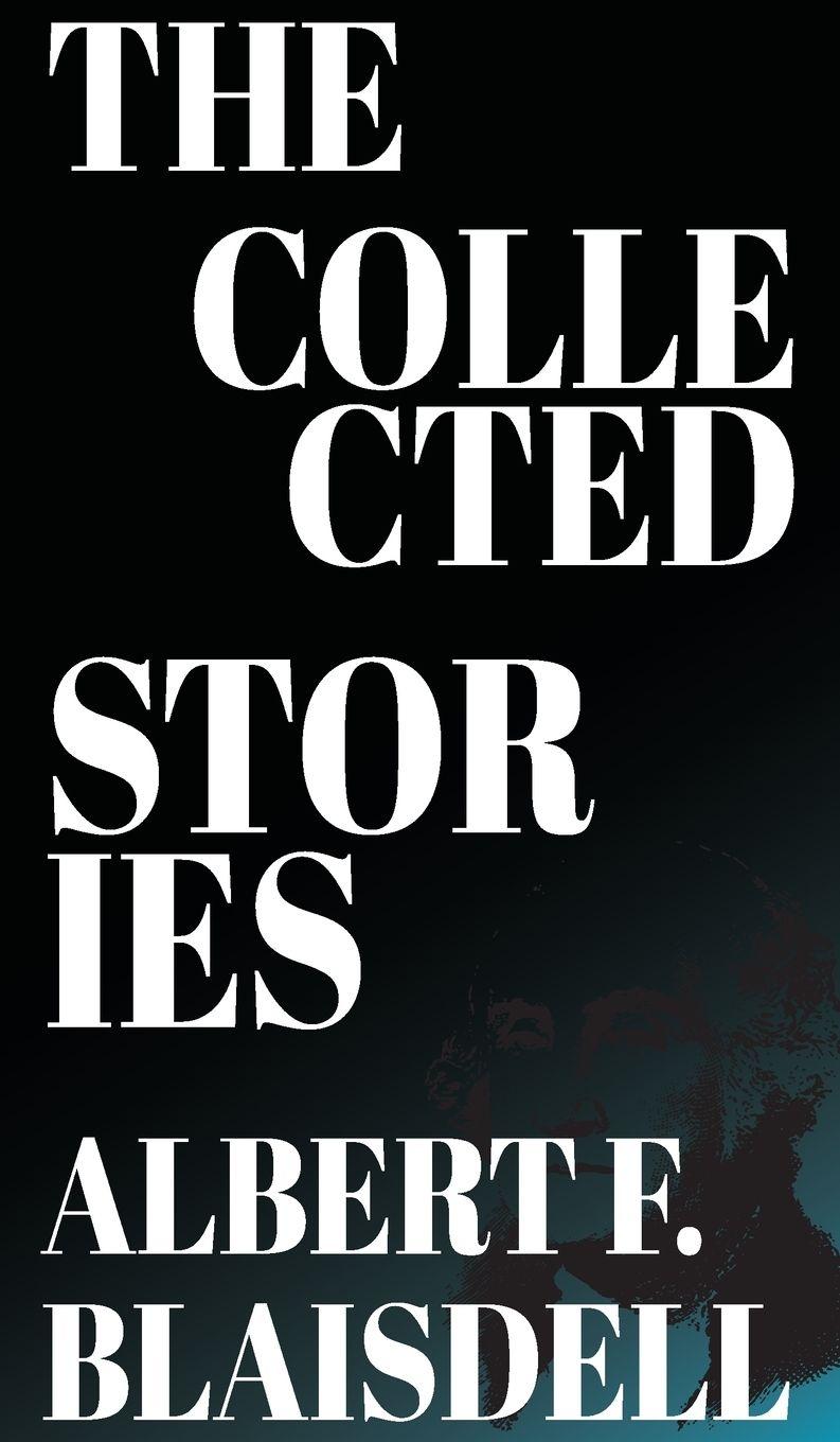 Vorderes Coverbild The Collected Stories of Albert F. Blaisdell