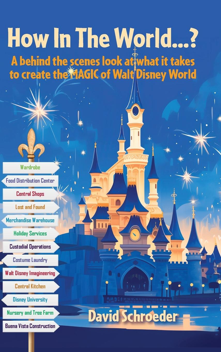 Vorderes Coverbild How In The World...? - A behind the scenes look at what it takes to create the MAGIC of Walt Disney World