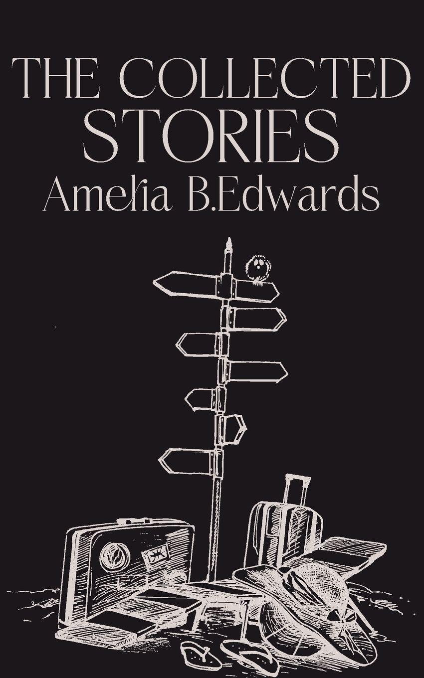 Vorderes Coverbild The Collected Stories of Amelia B.Edwards