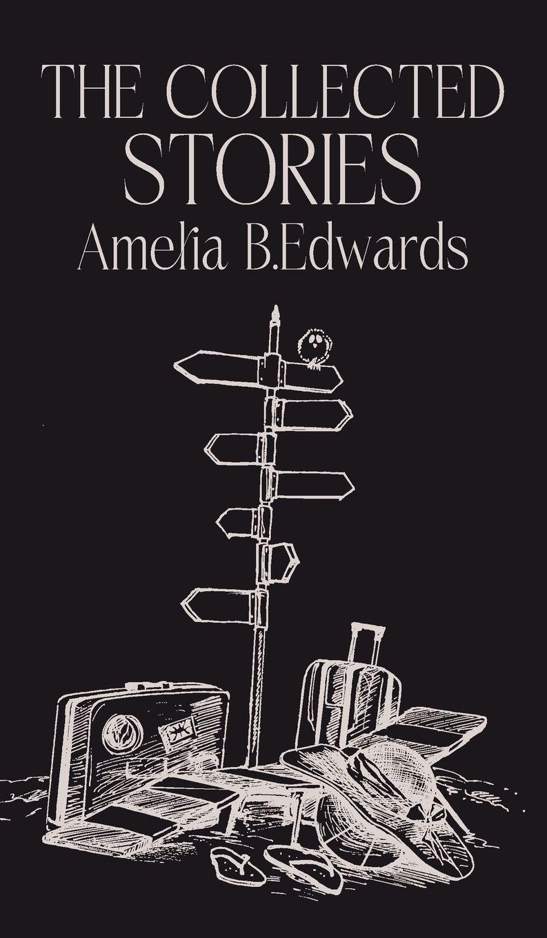 Vorderes Coverbild The Collected Stories of Amelia B.Edwards