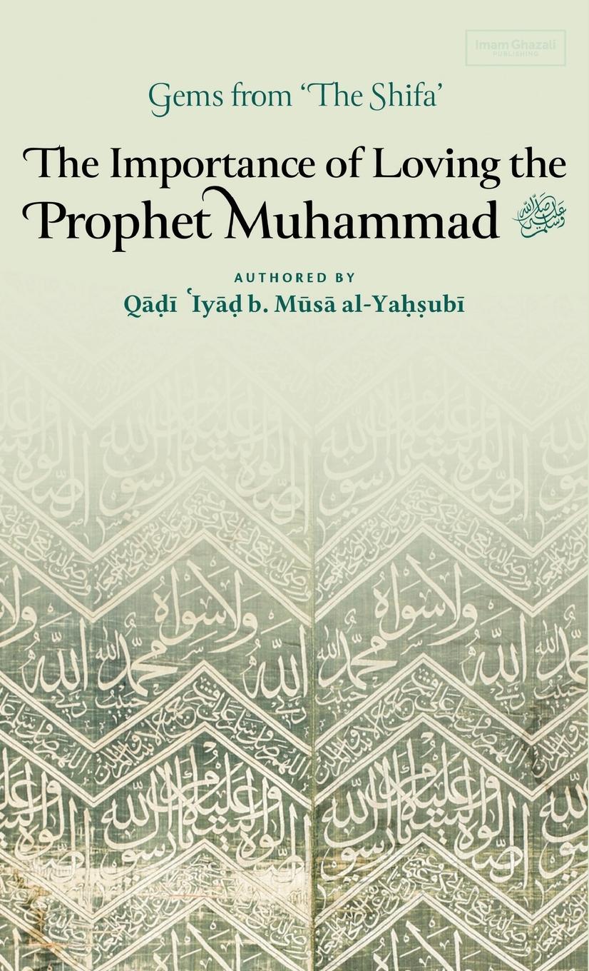 Vorderes Coverbild The Importance of Loving the Prophet Muhammad ¿ (HB)