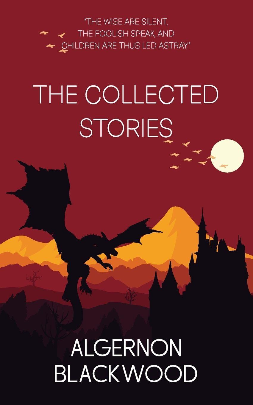 Vorderes Coverbild The Collected Stories of Algernon Blackwood
