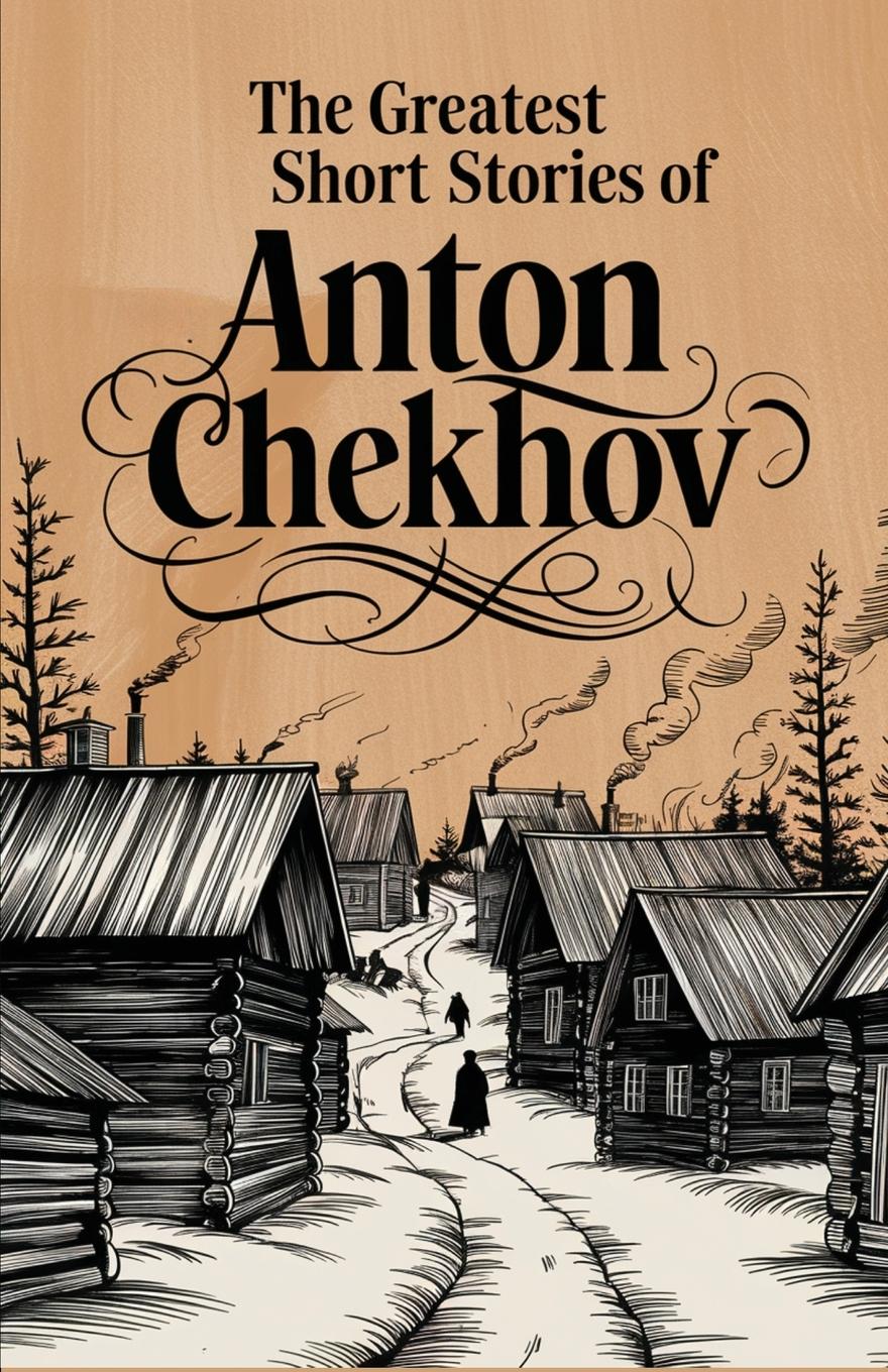 Vorderes Coverbild The Greatest Short Stories of Anton Chekhov