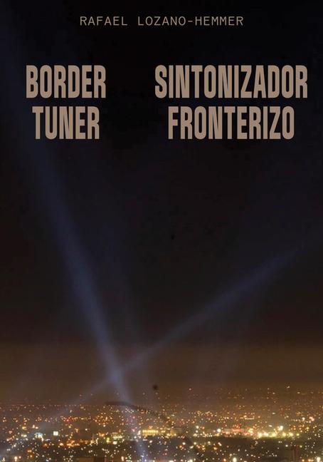 Vorderes Coverbild Rafael Lozano-Hemmer: Border Tuner