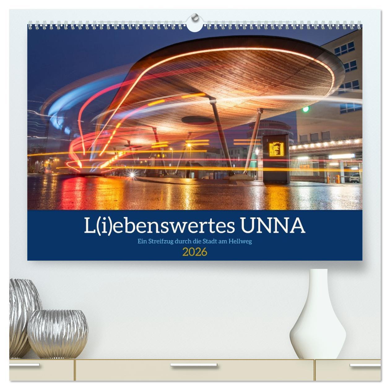 Vorderes Coverbild L(i)ebenswertes UNNA (hochwertiger Premium Wandkalender 2026 DIN A2 quer), Kunstdruck in Hochglanz
