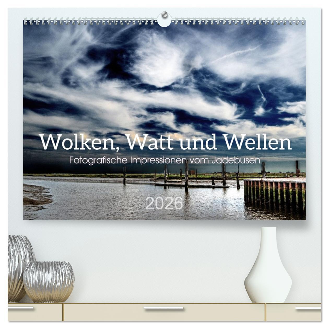 Vorderes Coverbild Wolken, Watt und Wellen. Fotografische Impressionen vom Jadebusen. (hochwertiger Premium Wandkalender 2026 DIN A2 quer), Kunstdruck in Hochglanz