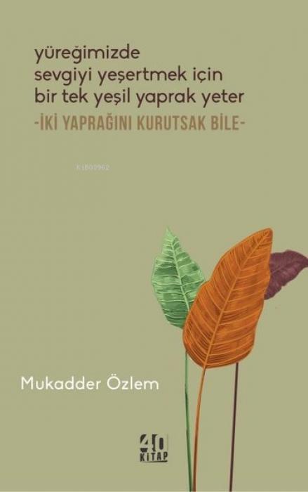 Vorderes Coverbild Yüregimizde Sevgiyi Yesertmek Icin Bir Tek Yesil Yaprak Yeter