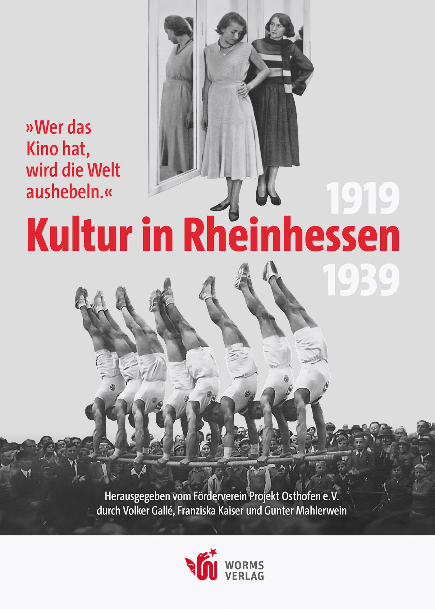 Vorderes Coverbild "Wer das Kino hat, wird die Welt aushebeln." - Kultur in Rheinhessen 1919 bis 1939