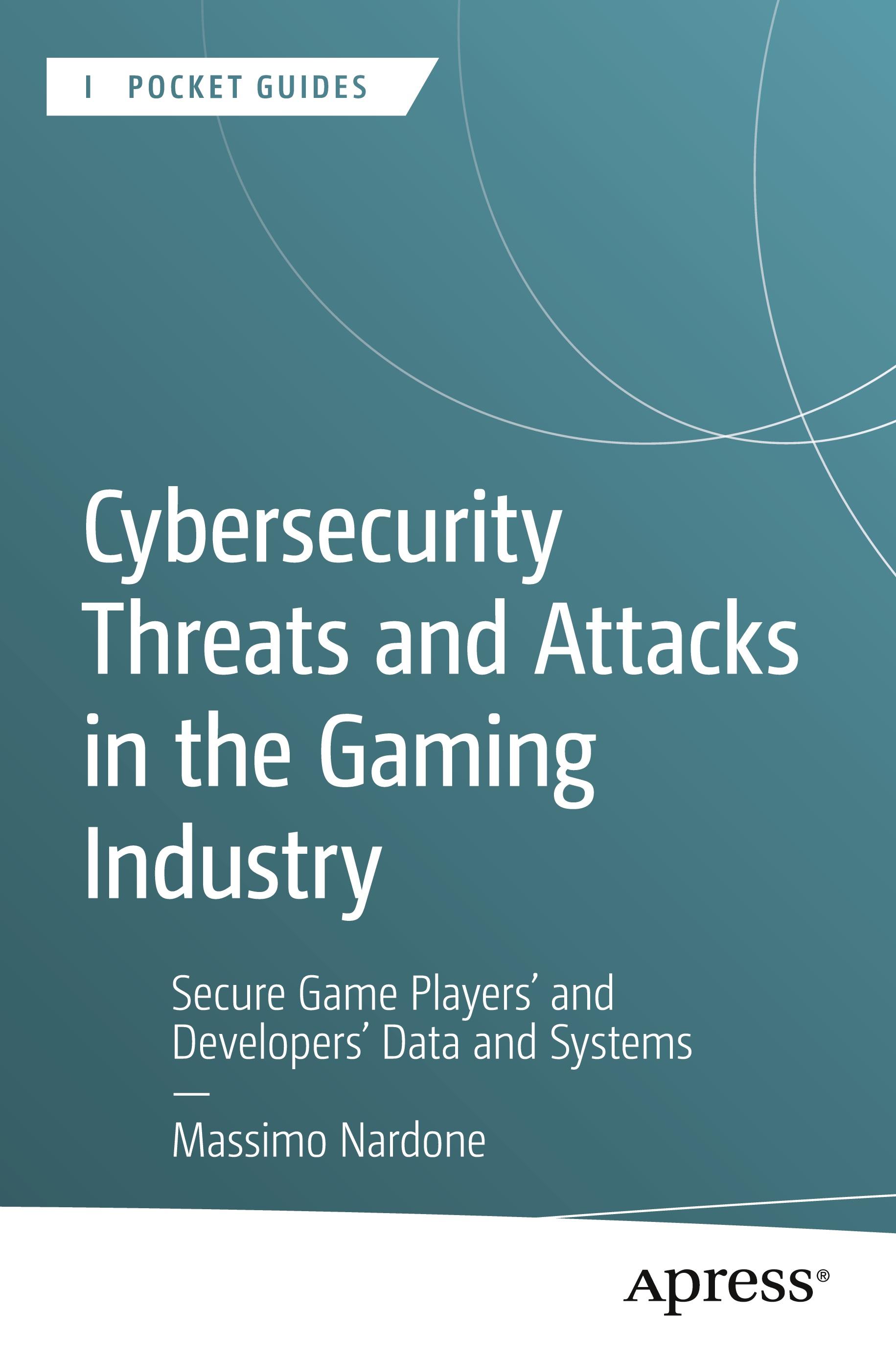 Vorderes Coverbild Cybersecurity Threats and Attacks in the Gaming Industry