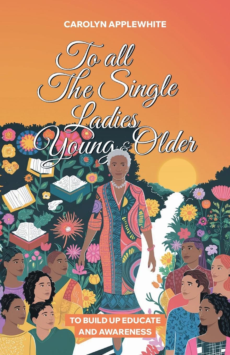 Vorderes Coverbild To All The Single Ladies Young And Older, To Build Up Educate And Awareness
