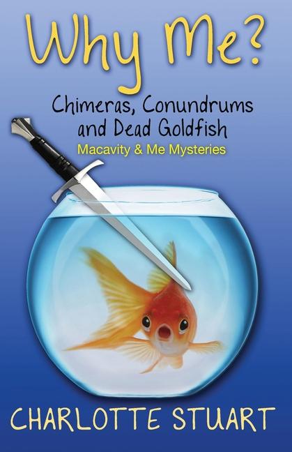 Vorderes Coverbild Why Me? Chimeras, Conundrums and Dead Goldfish