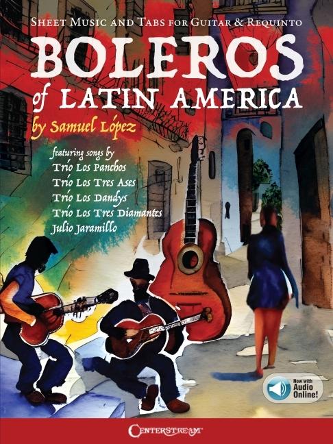 Vorderes Coverbild Boleros of Latin America: Sheet Music and Tabs for Guitar & Requinto (Includes Online Audio Access)