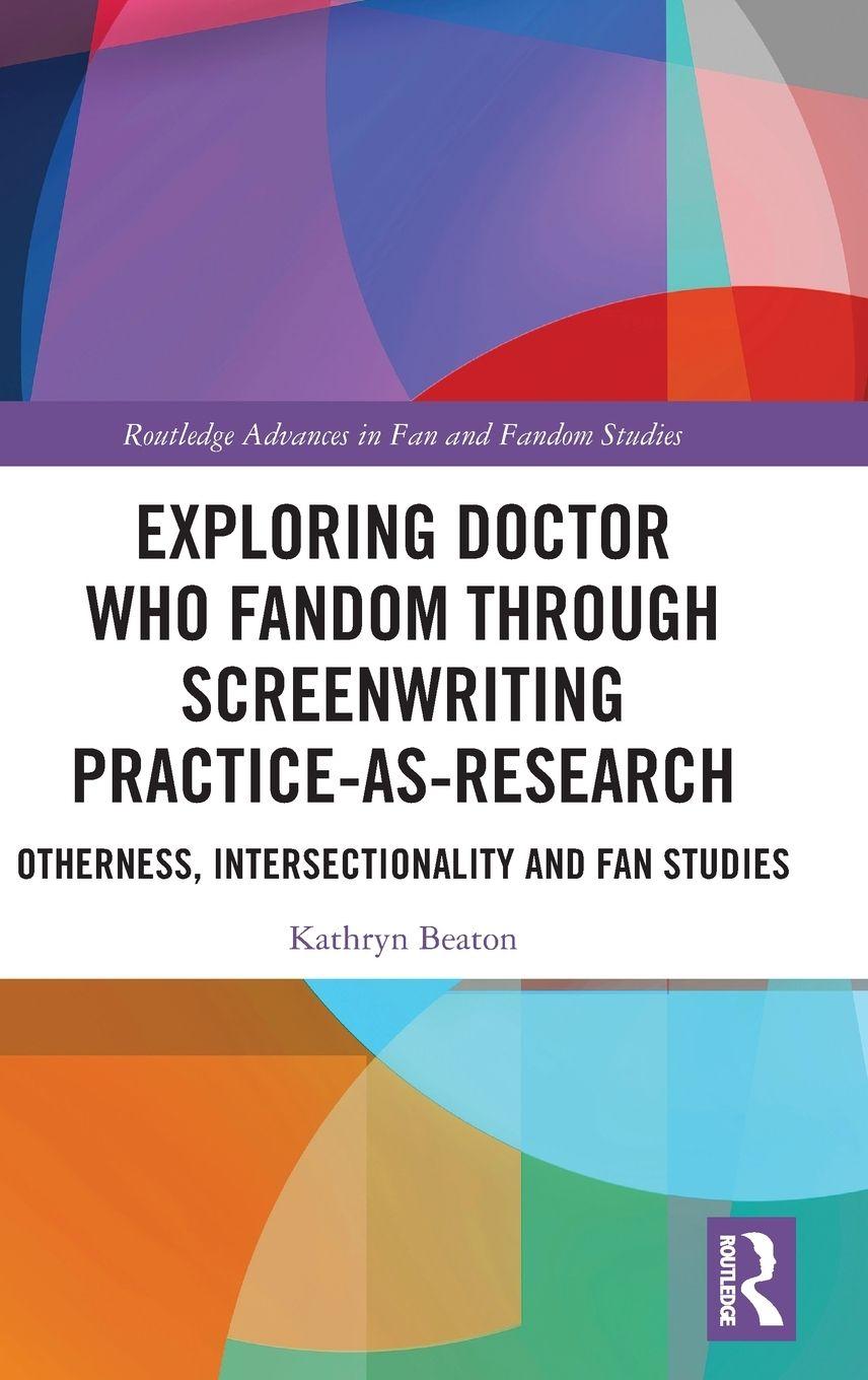 Vorderes Coverbild Exploring Doctor Who Fandom Through Screenwriting Practice-As-Research