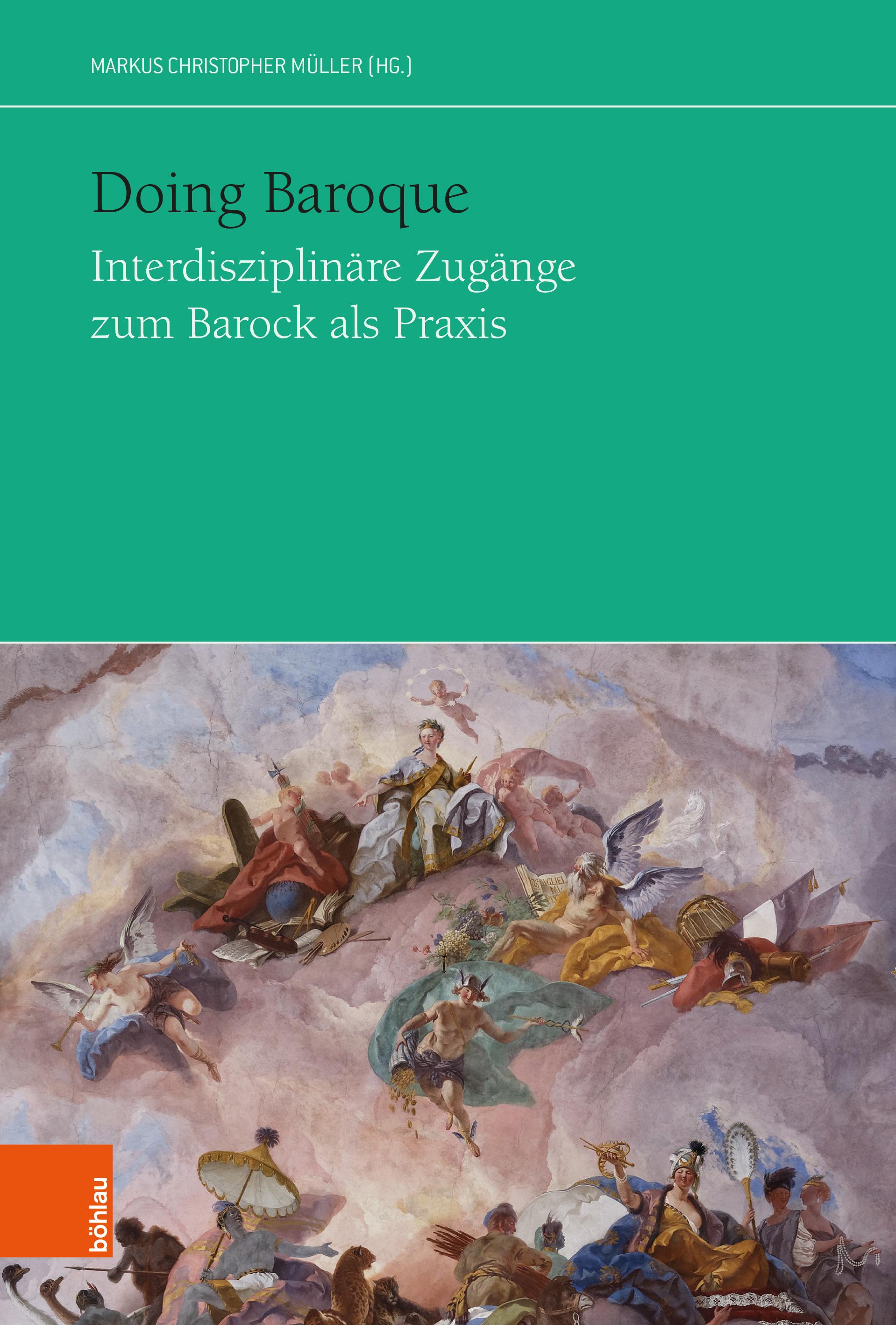 Vorderes Coverbild Doing Baroque. Interdisziplinäre Zugänge zum Barock als Praxis