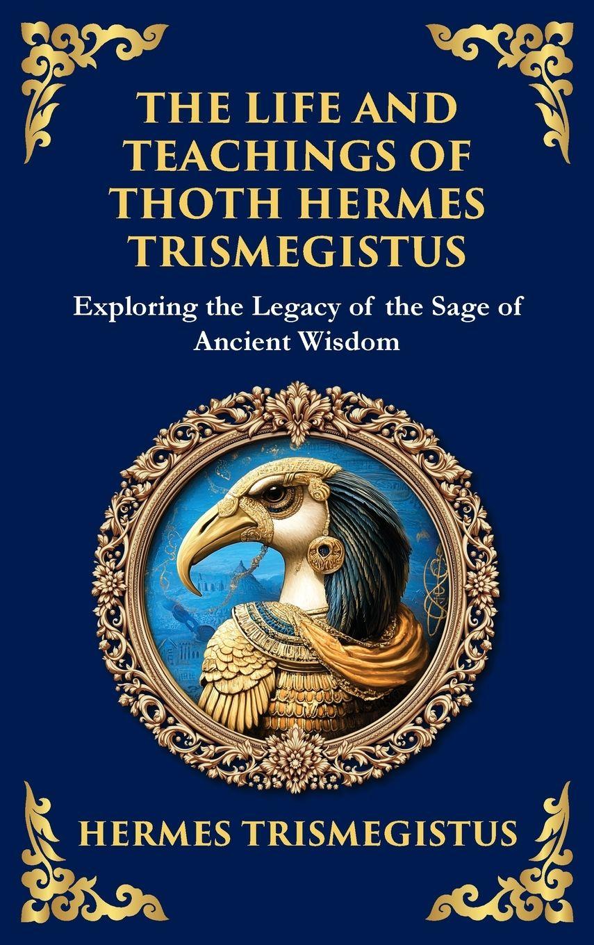Vorderes Coverbild The Life and Teachings of Thoth Hermes Trismegistus