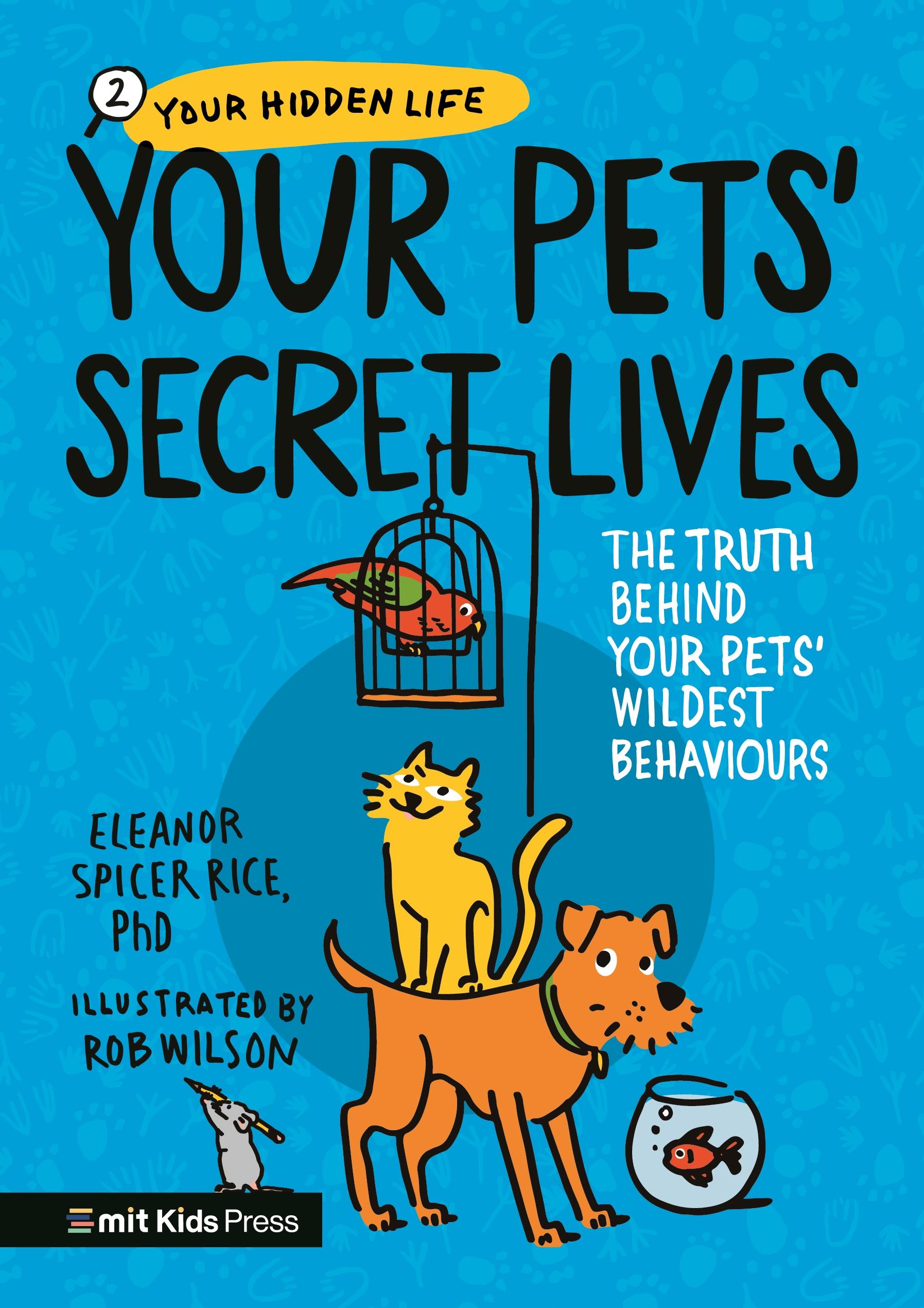 Vorderes Coverbild Your Pets' Secret Lives: The Truth Behind Your Pets' Wildest Behaviours
