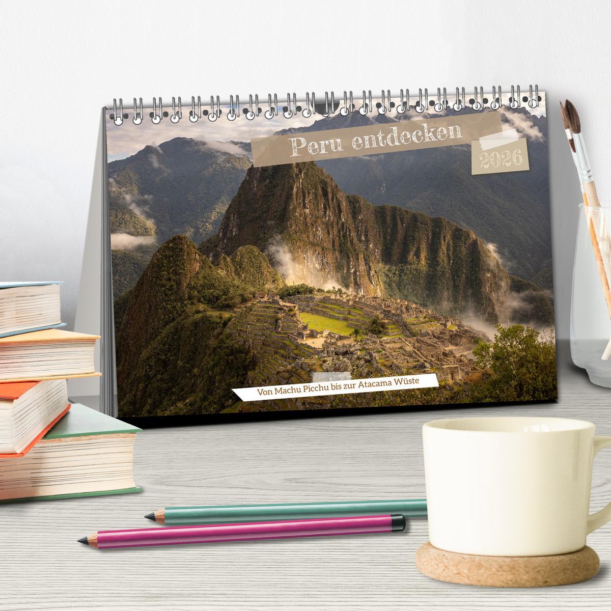 Beispielinhalt (Bild) Peru - Bunte Vielfalt von Machu Picchu bis zur Atacama Wüste (Tischkalender 2026 DIN A5 quer), CALVENDO Monatskalender