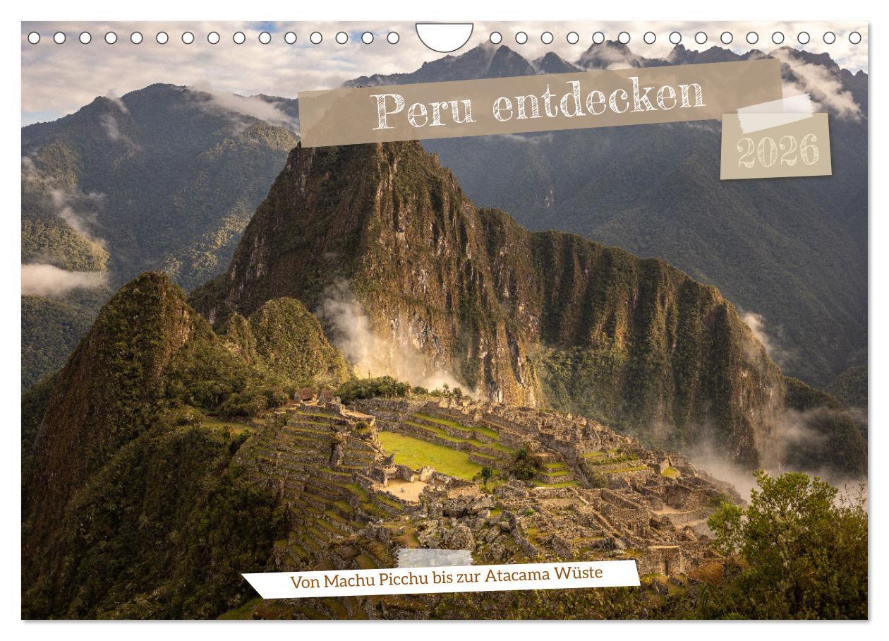 Vorderes Coverbild Peru - Bunte Vielfalt von Machu Picchu bis zur Atacama Wüste (Wandkalender 2026 DIN A4 quer), CALVENDO Monatskalender