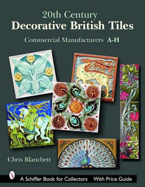 Vorderes Coverbild 20th Century Decorative British Tiles: Commercial Manufacturers, A-H