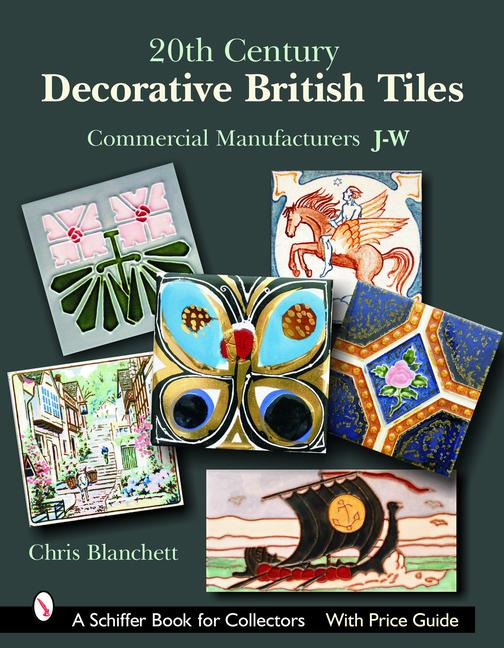 Vorderes Coverbild 20th Century Decorative British Tiles: Commercial Manufacturers, J-W