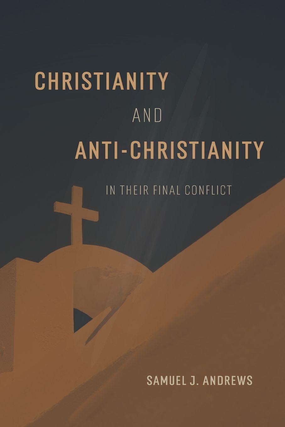 Vorderes Coverbild Christianity and Anti-Christianity in their Final Conflict