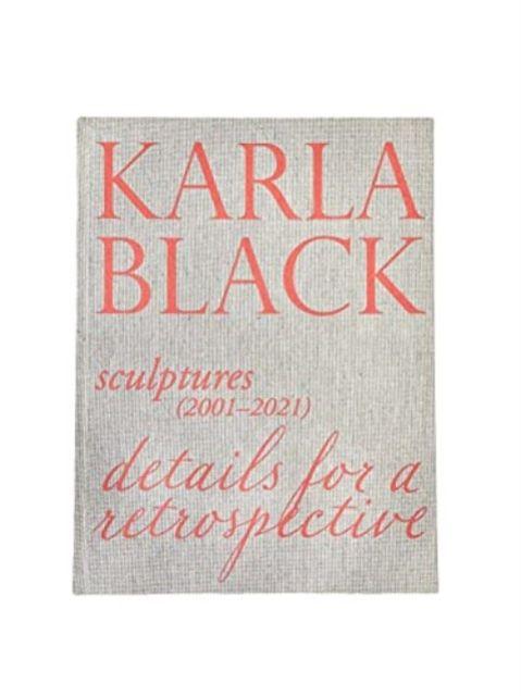 Vorderes Coverbild Karla Black - Sculptures (2001OCo2021). Details For A Retrospective