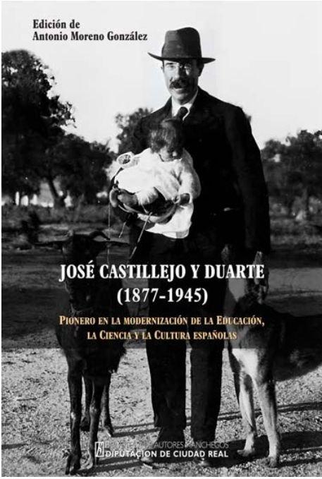 Vorderes Coverbild José Castillejo y Duarte (1877-1945): Pionero en la modernización de la Educación, la Ciencia y la Cultura españolas