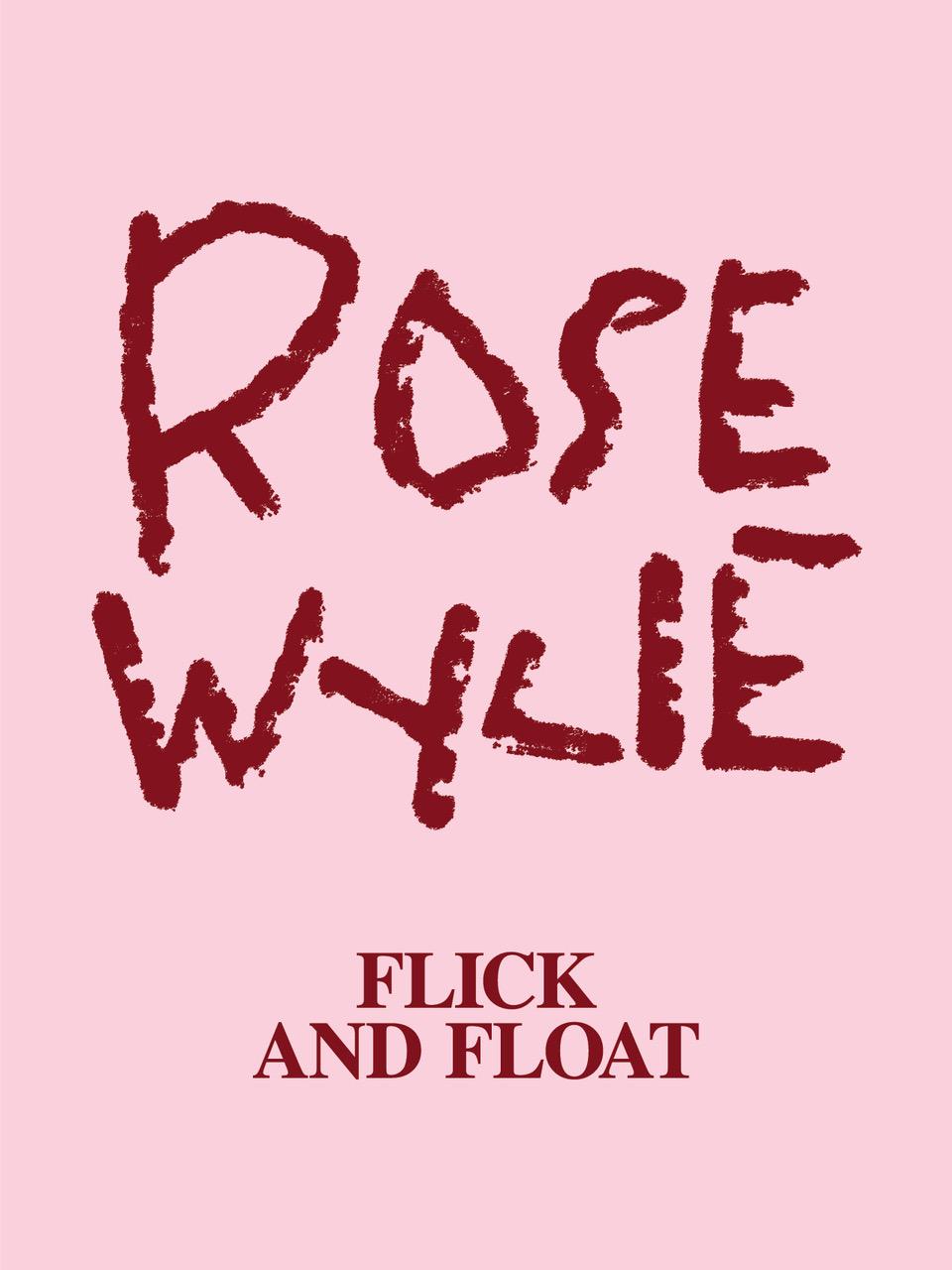 Vorderes Coverbild Rose Wylie: Flick and Float