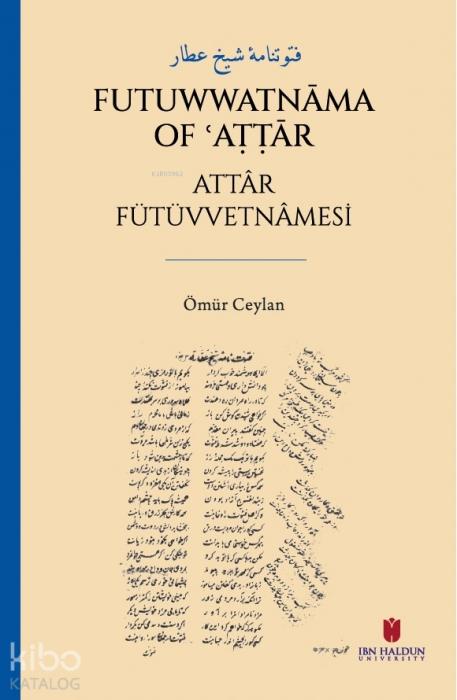 Vorderes Coverbild Futuwwatnama of Attar - Attr Fütüvvetnamesi
