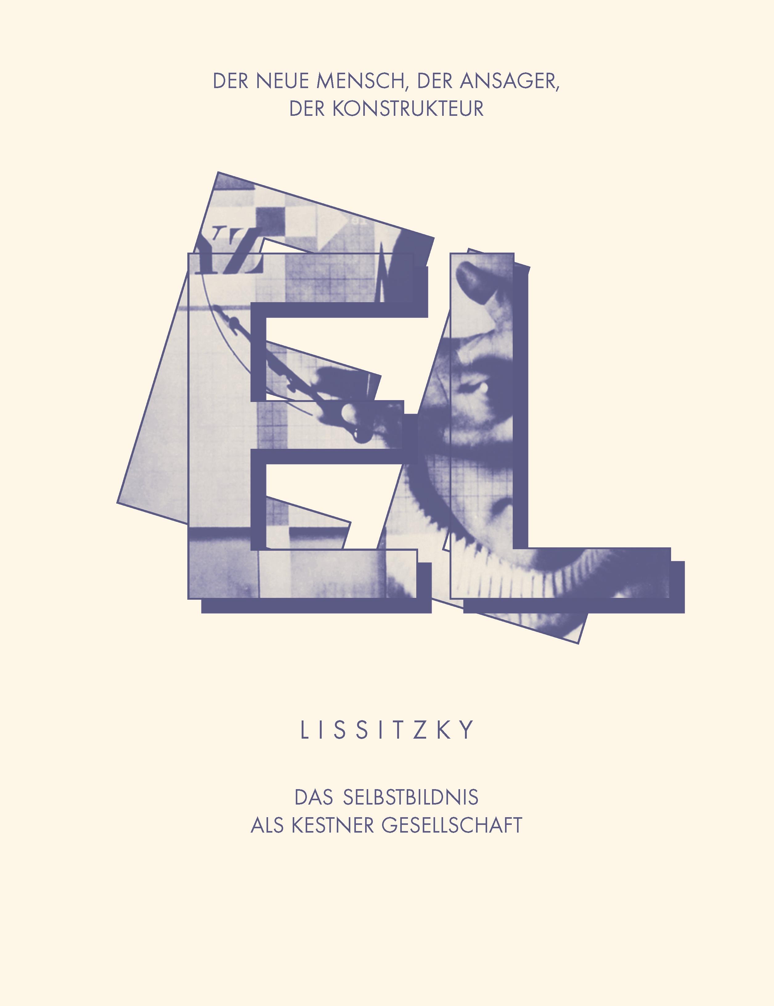 Vorderes Coverbild EL LISSITZKY Der Neue Mensch, der Ansager, der Konstrukteur. Das Selbstbildnis als Kestner Gesellschaft