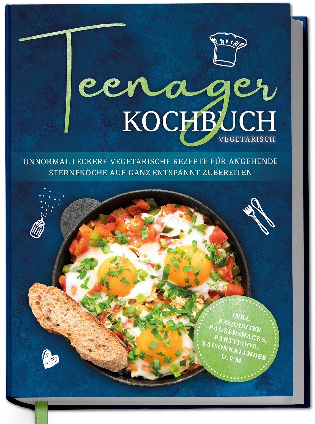 Vorderes Coverbild Teenager Kochbuch vegetarisch: Unnormal leckere vegetarische Rezepte für angehende Sterneköche auf ganz entspannt zubereiten - inkl. exquisiter Pausensnacks, Partyfood, Saisonkalender u.v.m.