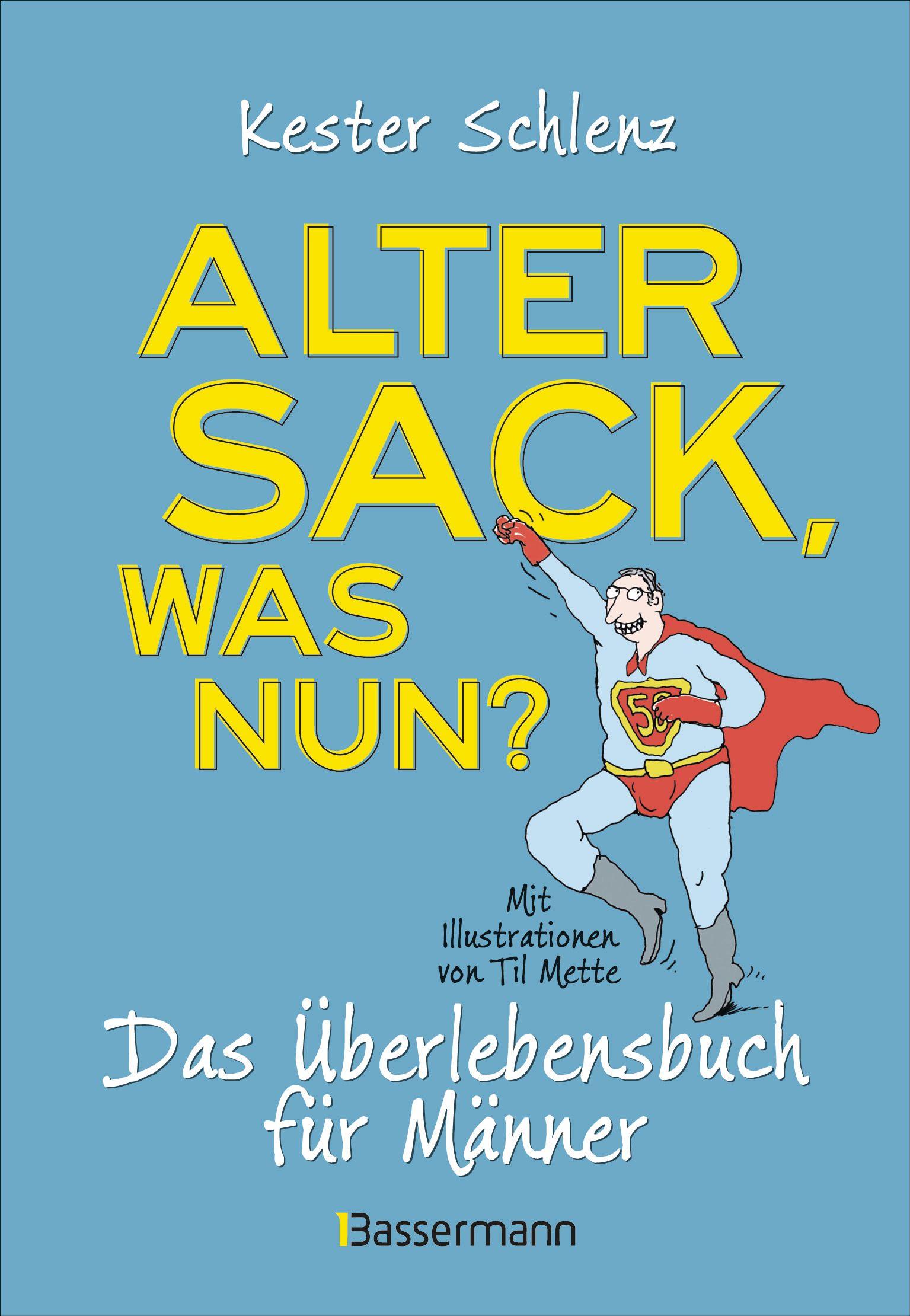 Vorderes Coverbild Alter Sack, was nun? Das Überlebensbuch für Männer. Mit Illustrationen von Til Mette