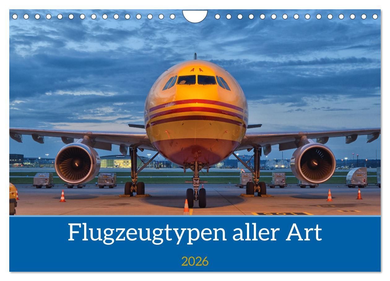 Vorderes Coverbild Flugzeuge aller Art (Wandkalender 2026 DIN A4 quer), CALVENDO Monatskalender