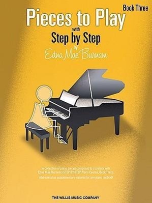Vorderes Coverbild Pieces to Play - Book 3: Piano Solos Composed to Correlate Exactly with Edna Mae Burnam's Step by Step