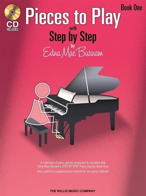 Vorderes Coverbild Pieces to Play - Book 1 with CD: Piano Solos Composed to Correlate Exactly with Edna Mae Burnam's Step by Step [With CD]