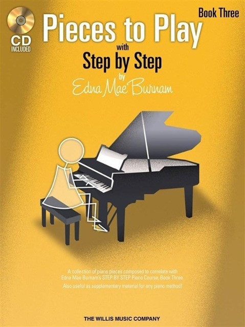 Vorderes Coverbild Pieces to Play - Book 3 with CD: Piano Solos Composed to Correlate Exactly with Edna Mae Burnam's Step by Step