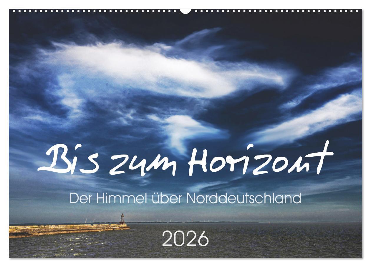 Vorderes Coverbild Bis zum Horizont. Der Himmel über Norddeutschland. (Wandkalender 2026 DIN A2 quer), CALVENDO Monatskalender