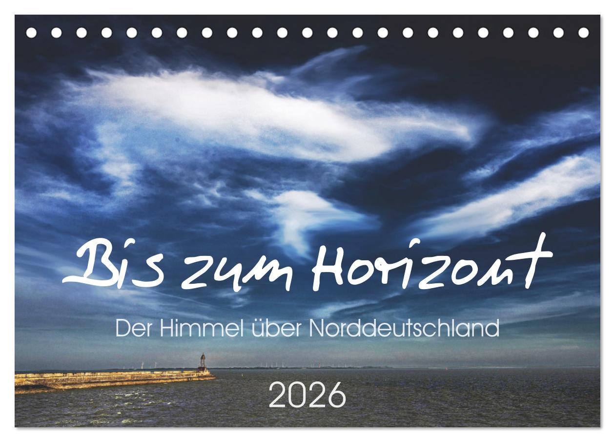 Vorderes Coverbild Bis zum Horizont. Der Himmel über Norddeutschland. (Tischkalender 2026 DIN A5 quer), CALVENDO Monatskalender
