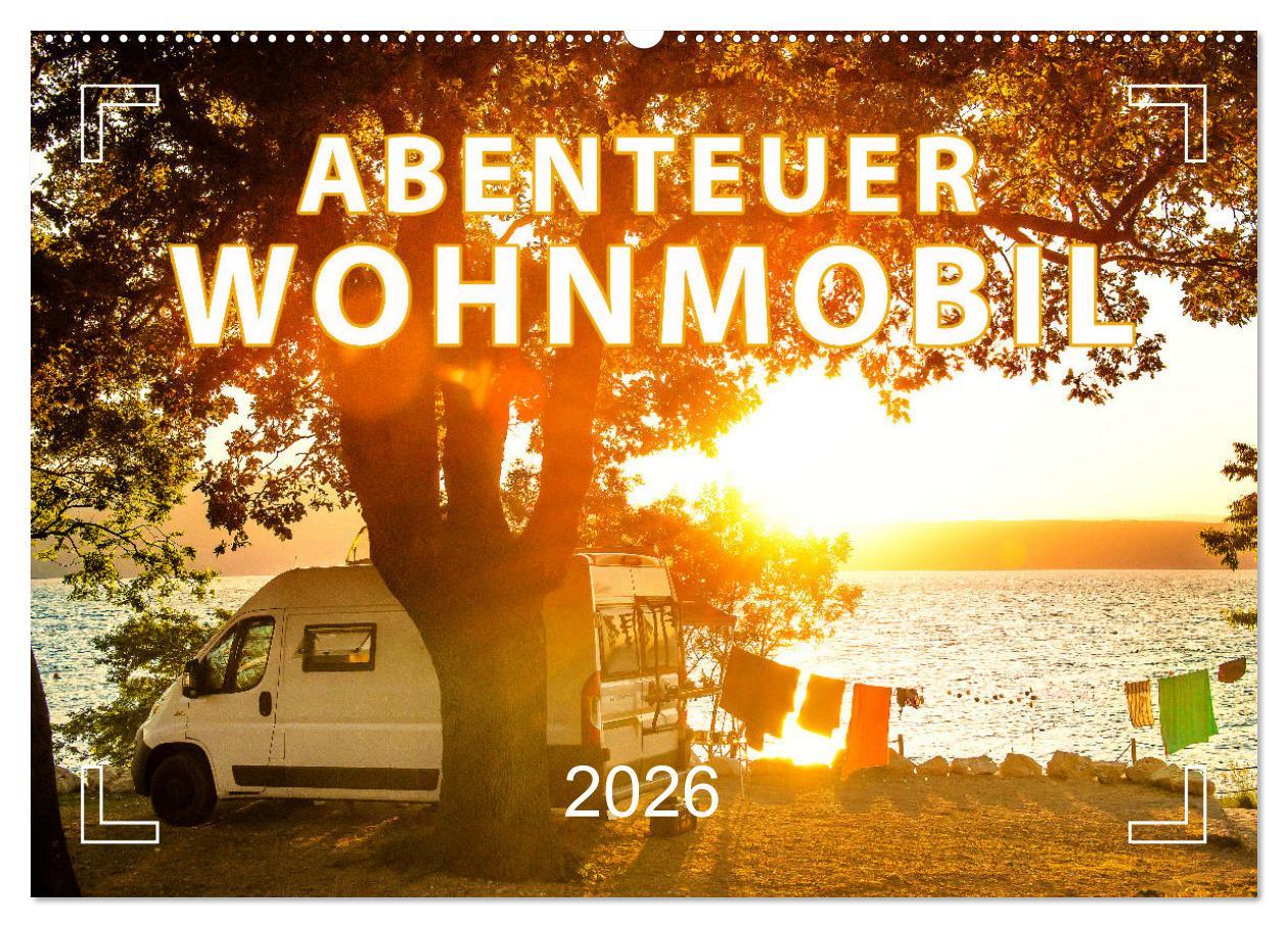 Vorderes Coverbild Abenteuer Wohnmobil - Camping, Vanlife, Roadtrips (Wandkalender 2026 DIN A2 quer), CALVENDO Monatskalender