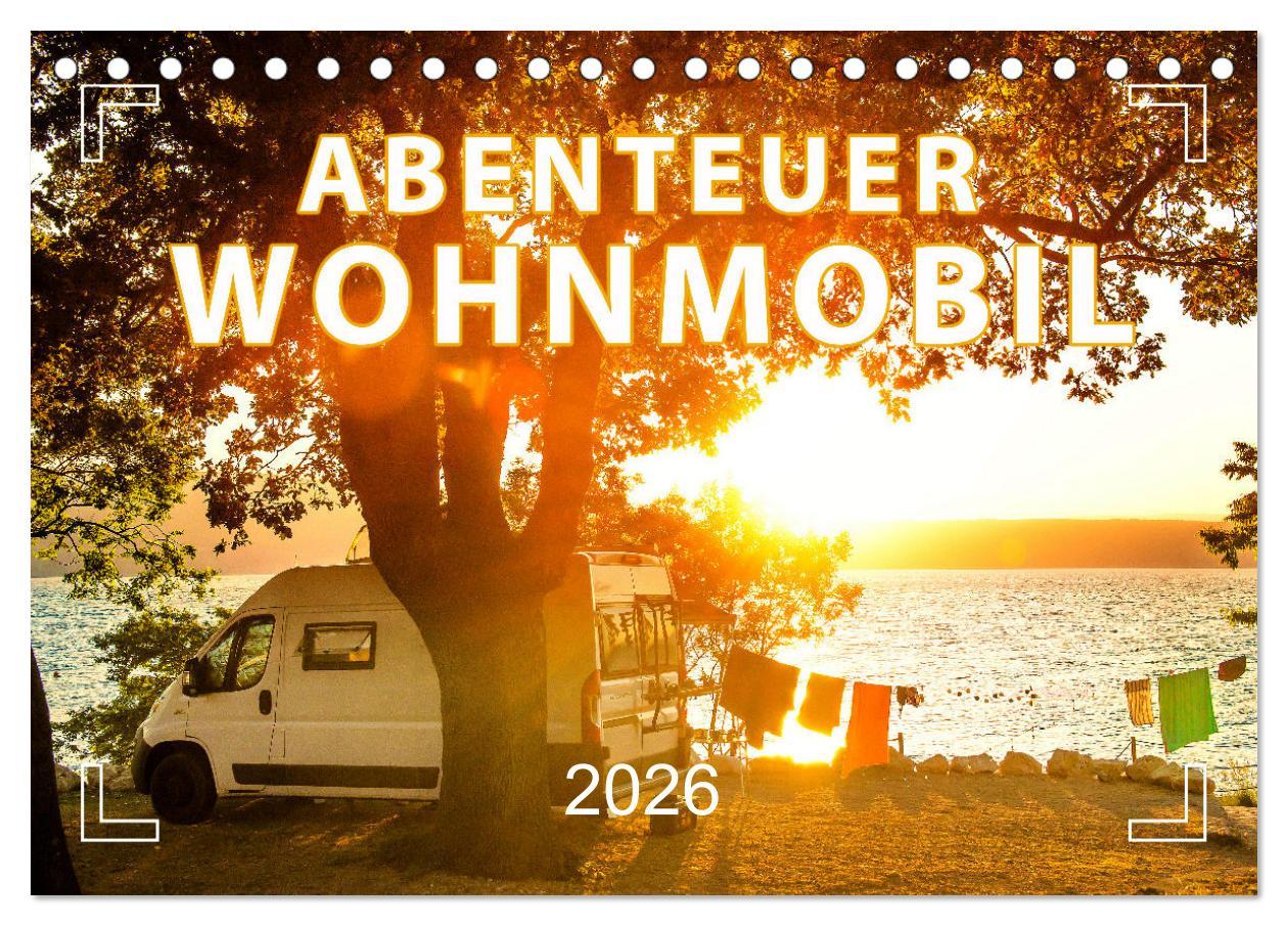 Vorderes Coverbild Abenteuer Wohnmobil - Camping, Vanlife, Roadtrips (Tischkalender 2026 DIN A5 quer), CALVENDO Monatskalender