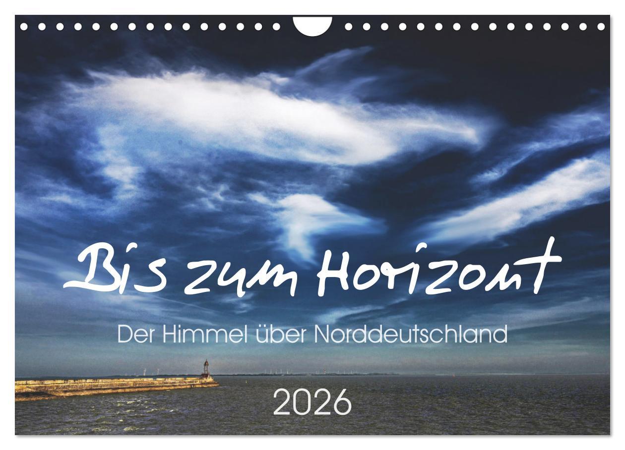 Vorderes Coverbild Bis zum Horizont. Der Himmel über Norddeutschland. (Wandkalender 2026 DIN A4 quer), CALVENDO Monatskalender