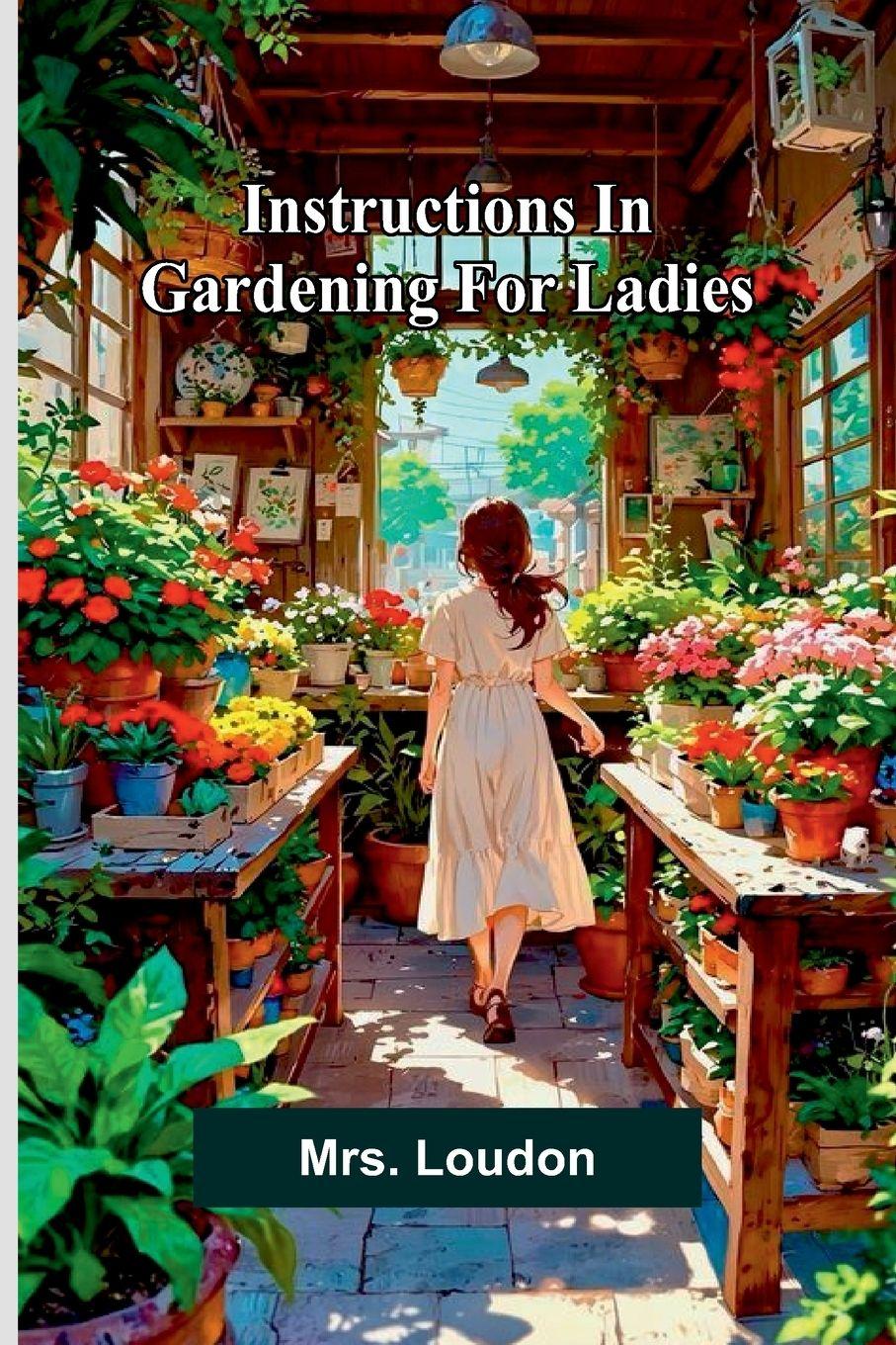 Vorderes Coverbild Instructions In Gardening For Ladies