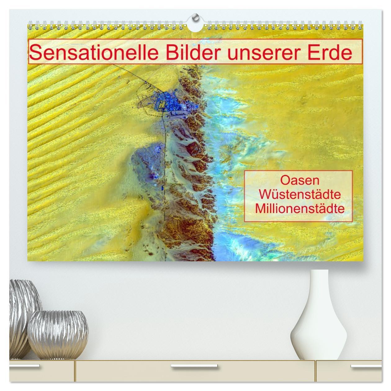 Vorderes Coverbild Sensationelle Bilder Unserer Erde - Oasen Wüstenstädte Millionenstädte (hochwertiger Premium Wandkalender 2026 DIN A2 quer), Kunstdruck in Hochglanz